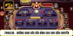 789CLUB – Không Gian Xóc Đĩa Đỉnh Cao Cho Dân Chuyên