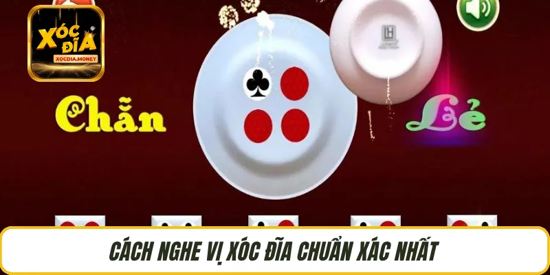 Cách nghe vị xóc đĩa chuẩn xác nhất 