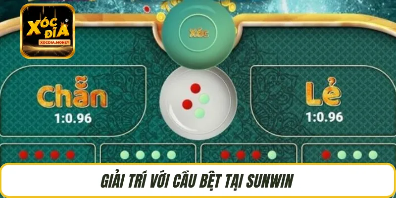 Giải trí với cầu bệt tại SUNWIN