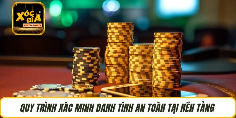 Quy trình xác minh danh tính an toàn tại nền tảng 