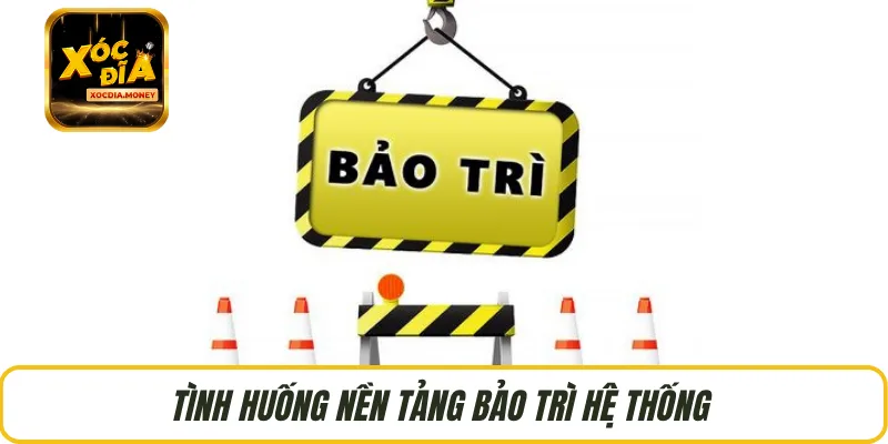Tình huống nền tảng bảo trì hệ thống 