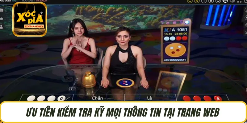 Ưu tiên kiểm tra kỹ mọi thông tin tại trang web 