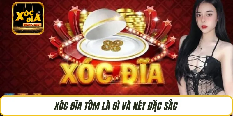 Xóc đĩa tôm là gì và nét đặc sắc